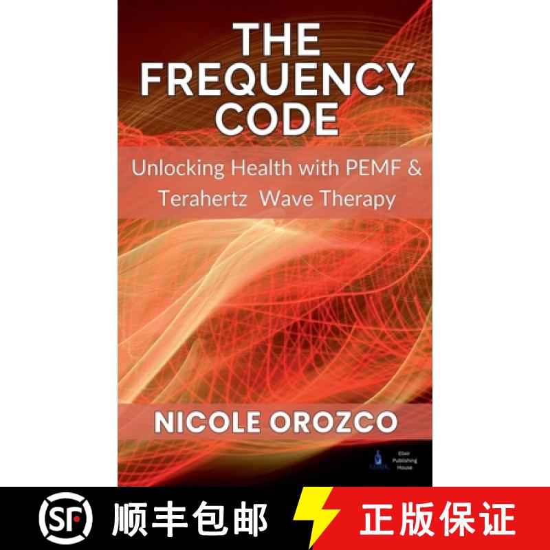 【3-4周达】The Frequency Code: Unlocking Health with PEMF & Terahertz Wave Energy [9798230008286]