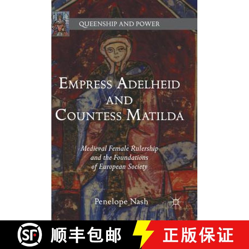【3-4周达】Empress Adelheid and Countess Matilda : Medieval Female Rulership and the Foundations of E... [9781137590886]