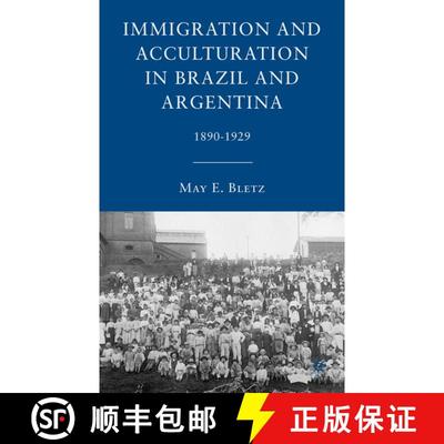 【3-4周达】Immigration and Acculturation in Brazil and Argentina: 1890-1929 [9780230100190]
