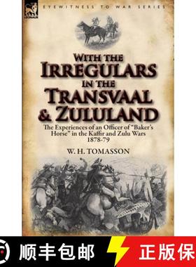 【3-4周达】With the Irregulars in the Transvaal and Zululand: The Experiences of an Officer of Baker'... [9780857067982]