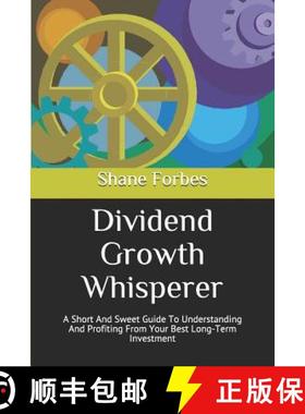 预订 Dividend Growth Whisperer: A Short And Sweet Guide To Understanding And Profiting From Your Best... [9780982287033]