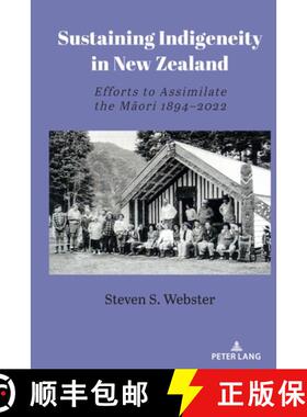 【3-4周达】Sustaining Indigeneity in New Zealand: Efforts to Assimilate the Māori 1894-2022 [9781433198878]