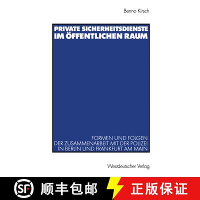 【3-4周达】Private Sicherheitsdienste im öffentlichen Raum: Formen und Folgen der Zusammenarbeit mit... [9783531140094]