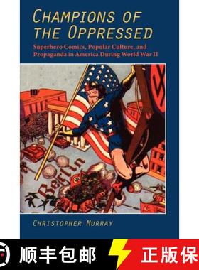 预订 Champions of the Oppressed: Superhero Comics, Popular Culture and Propaganda in America During W... [9781612890036]