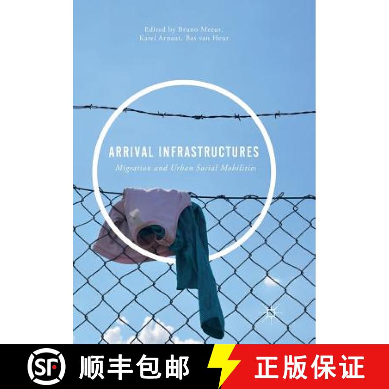 【3-4周达】Arrival Infrastructures : Migration and Urban Social Mobilities [9783030081904]