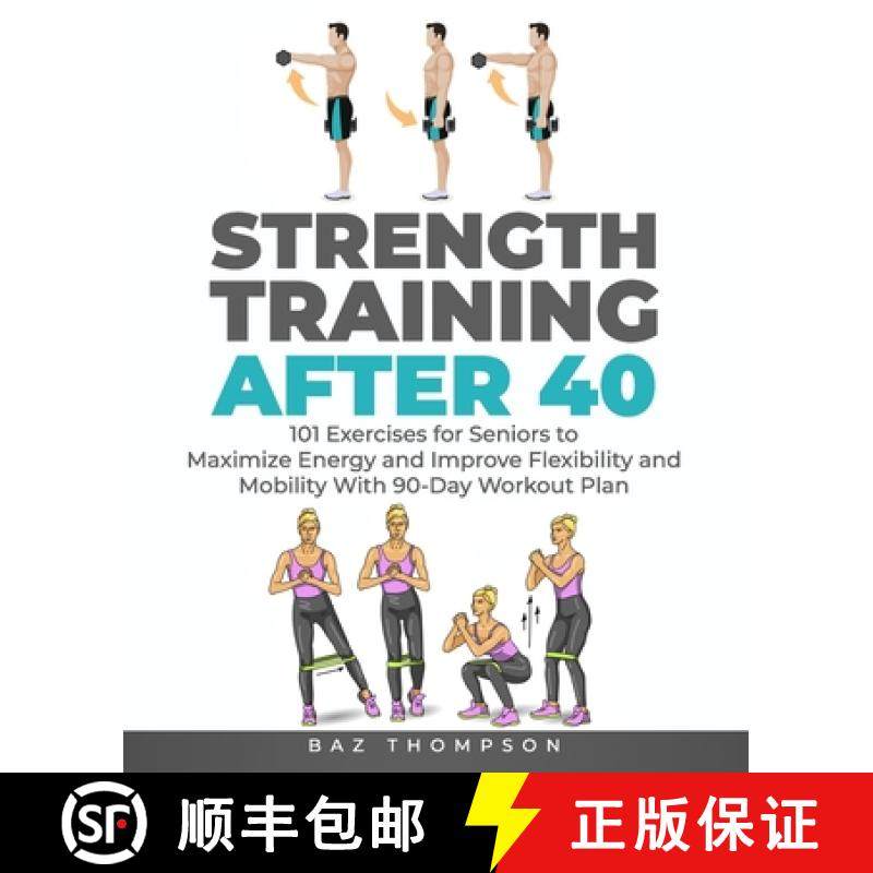【3-4周达】Strength Training After 40: 101 Exercises for Seniors to Maximize Energy and Improve Flexi... [9781777618049]