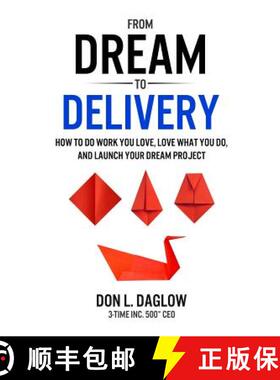 【3-4周达】From Dream to Delivery: How to Do Work You Love, Love What You Do and Launch Your Dream Pr... [9780996781541]