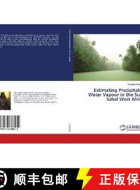 预订 Estimating Precipitable Water Vapour in the Sub-Sahel West Africa [9786138386018]