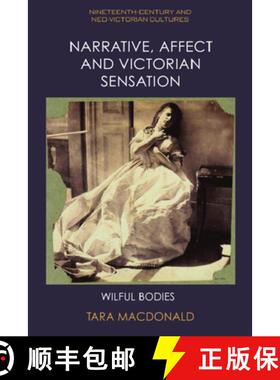 【3-4周达】Narrative, Affect and Victorian Sensation: Wilful Bodies [9781399522205]