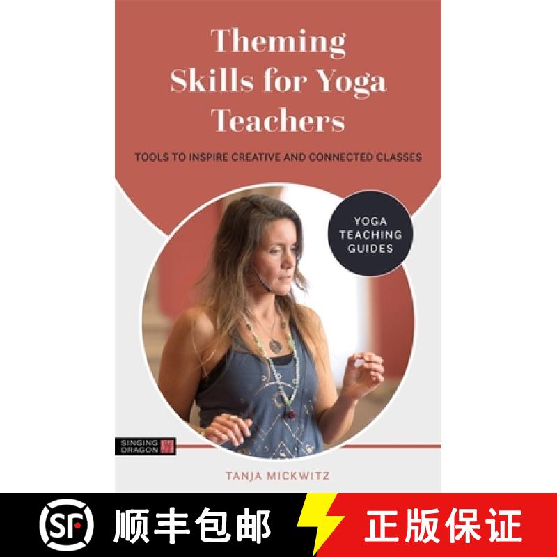 【3-4周达】Theming Skills for Yoga Teachers : Tools to Inspire Creative and Connected Classes [9781787756878]