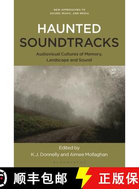 预订 Haunted Soundtracks: Audiovisual Cultures of Memory, Landscape, and Sound [9781501389559]