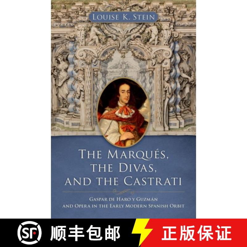 【3-4周达】The Marquã(c)S, the Divas, and the Castrati: Gaspar de Haro Y Guzmàn and Opera in the Ea... [9780197681848]