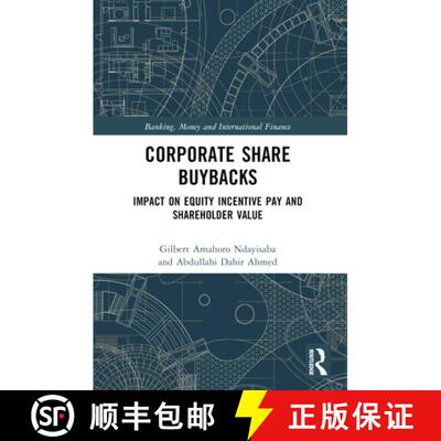 【3-4周达】Corporate Share Buybacks: Impact on Equity Incentive Pay and Shareholder Value [9781032131160]
