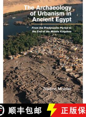 【3-4周达】The Archaeology of Urbanism in Ancient Egypt: From the Predynastic Period to the End of th... [9781107439085]