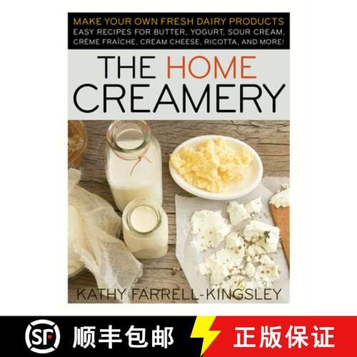 【3-4周达】The Home Creamery: Make Your Own Fresh Dairy Products; Easy Recipes for Butter, Yogurt, So... [9781603420310]