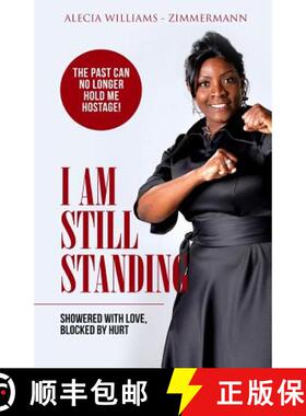【3-4周达】I Am Still Standing: Showered With Love Blocked By Hurt [9780997964615]