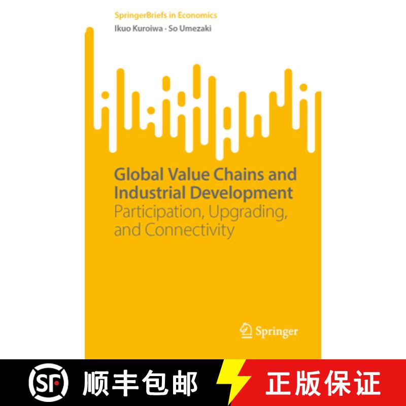 【2-3周达】Global Value Chains and Industrial Development : Participation, Upgrading, and Connectivity [9789819700202]