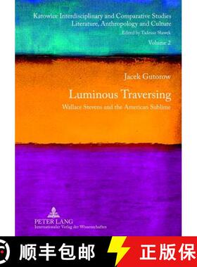 【3-4周达】Luminous Traversing : Wallace Stevens and the American Sublime [9783631623305]