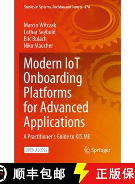 【3-4周达】Modern Iot Onboarding Platforms for Advanced Applications: A Practitioner's Guide to Kis.Me [9783031336256]