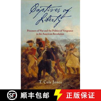 【3-4周达】精装 Captives of Liberty: Prisoners of War and the Politics of Vengeance in the American R... [9780812251692]
