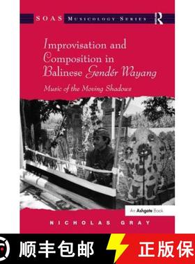 【3-4周达】Improvisation and Composition in Balinese Gendér Wayang: Music of the Moving Shadows [9781409418320]