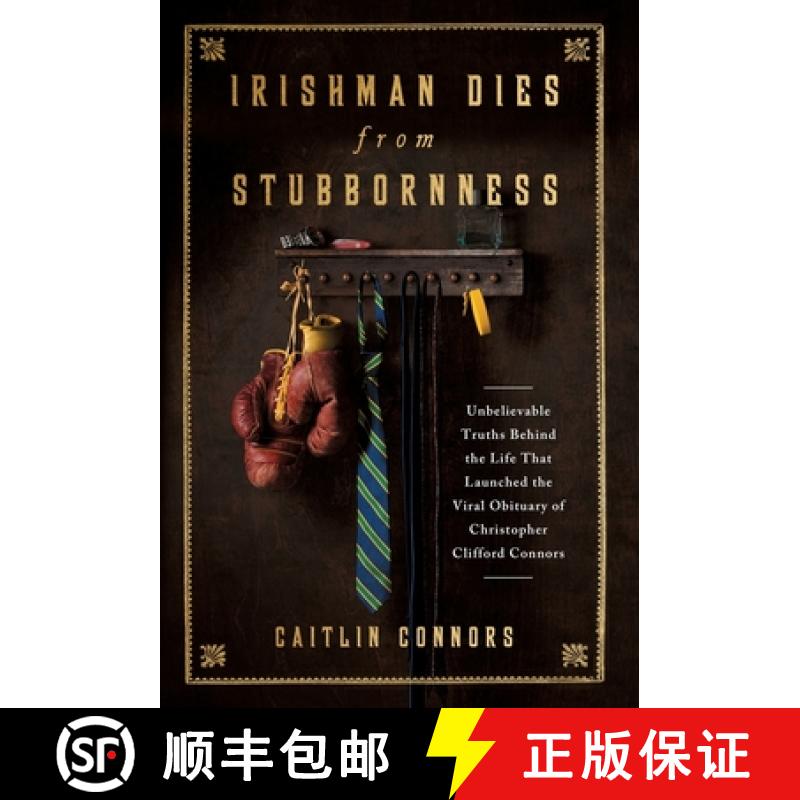【2-3周达】Irishman Dies from Stubbornness: Unbelievable Truths Behind the Life That Launched the Vir... [9781544538730]