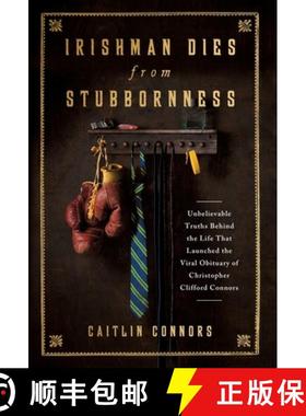 【3-4周达】Irishman Dies from Stubbornness: Unbelievable Truths Behind the Life That Launched the Vir... [9781544538730]