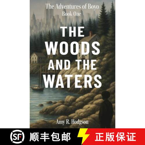【3-4周达】The Woods and the Waters: The Adventures of Boyo: Book One [9798987485224]