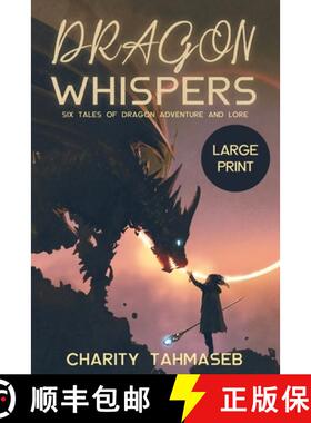 预订 Dragon Whispers: Six Tales of Dragon Adventure and Lore [9781950042111]