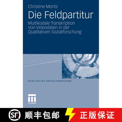 【3-4周达】Die Feldpartitur: Multikodale Transkription von Videodaten in der Qualitativen Sozialforsc... [9783531179506]