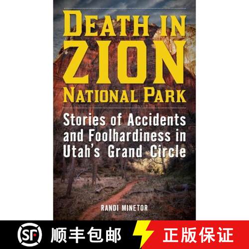 【3-4周达】Death in Zion National Park : Stories of Accidents and Foolhardiness in Utah's Grand Circle [9781493028931]