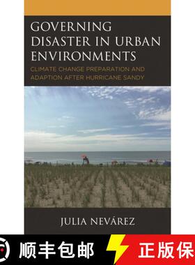 预订 精装 Governing Disaster in Urban Environments : Climate Change Preparation and Adaption after Hu... [9781498543750]