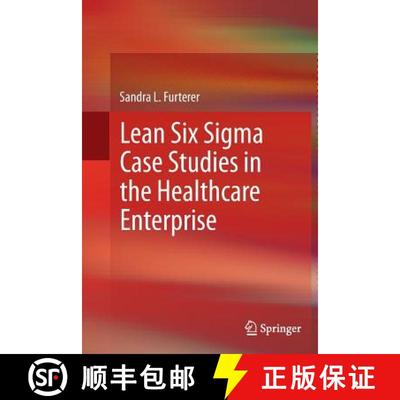 【3-4周达】Lean Six SIGMA Case Studies in the Healthcare Enterprise [9781447170389]