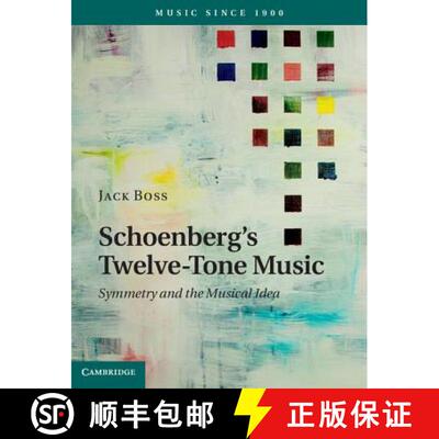 【3-4周达】精装 Schoenberg's Twelve-Tone Music: Symmetry and the Musical Idea - Schoenberg's Twelve-T... [9781107046863]