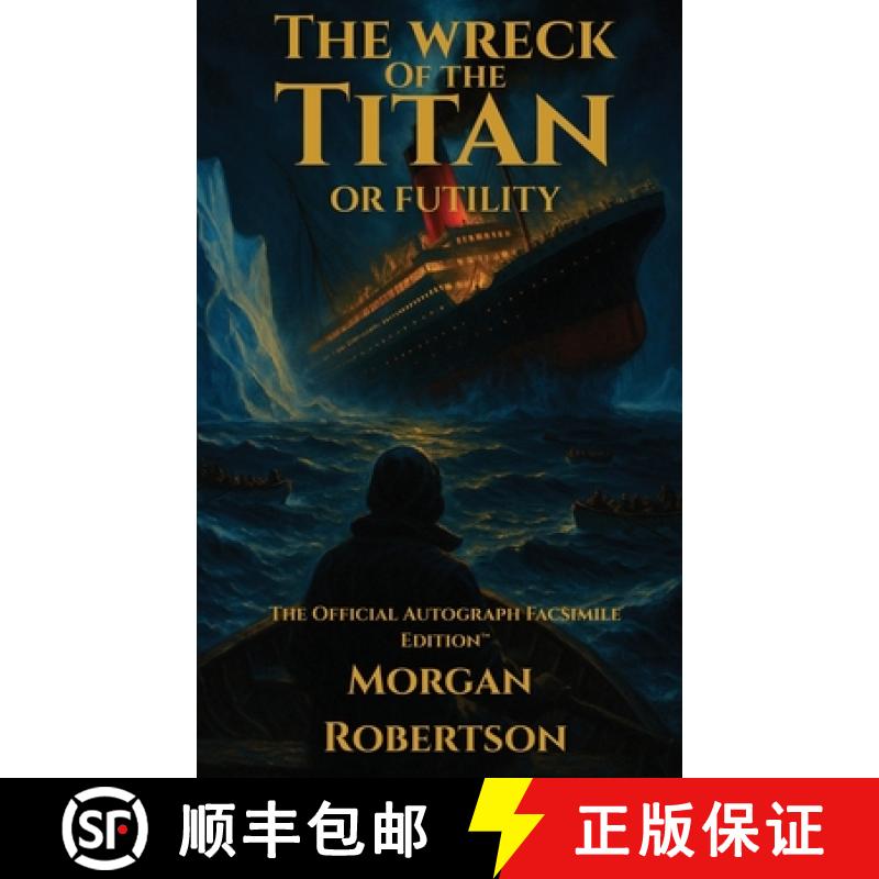 【3-4周达】The Wreck of the Titan, or Futility: The Book That Predicted the Titanic: Restored 1912 Fa... [9781961763203]