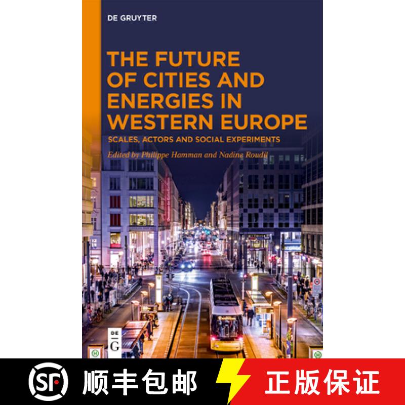【3-4周达】The Future of Cities and Energies in Western Europe: Scales, Actors and Social Experiments [9783111376035]