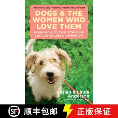 【3-4周达】Dogs and the Women Who Love Them: Extraordinary True Stories of Loyalty, Healing, and Insp... [9781577316923]