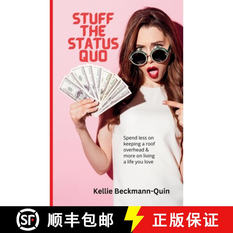 【2-3周达】Stuff the Status Quo: Spend less on keeping a roof overhead & more on living a life you love [9781763596610]