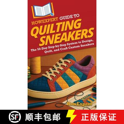 【3-4周达】精装 HowExpert Guide to Quilting Sneakers: The 50-Day Step-by-Step System to Design, Quilt... [9798895732083]