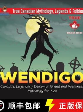【3-4周达】Wendigo - Canada's Legendary Demon of Greed and Weakness | Mythology for Kids | True Canad... [9780228235620]