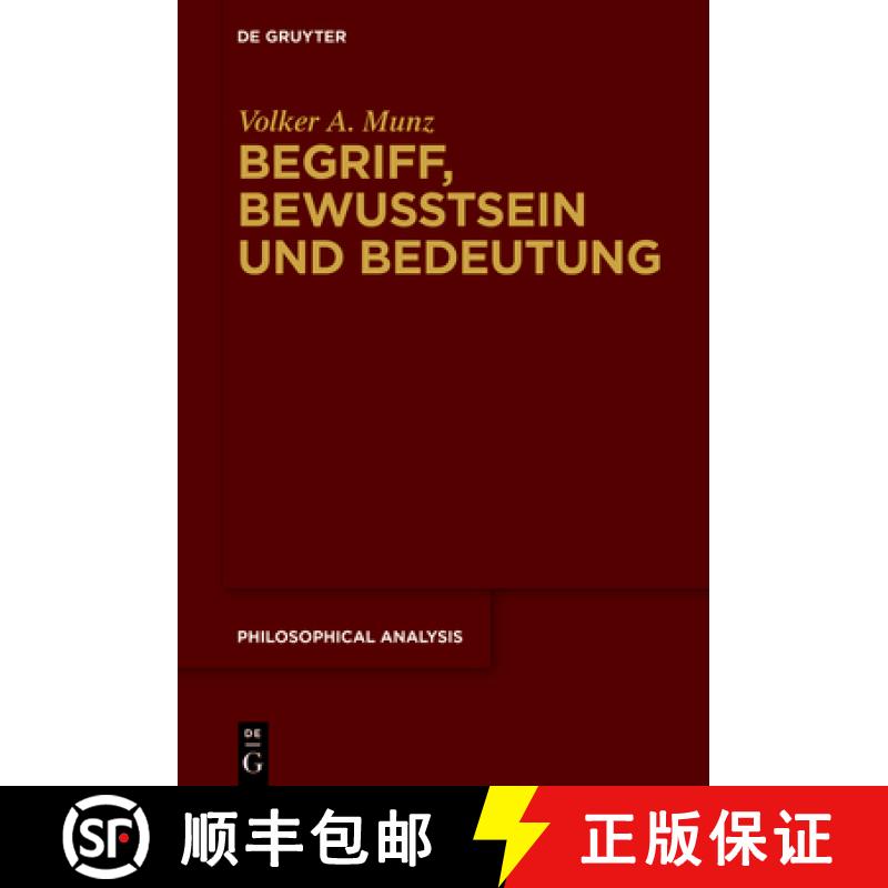 【3-4周达】Begriff, Bewusstsein Und Bedeutung: Zum Verhältnis Von Sprache, Mentalem Und Bezugsobjekt [9783111240923]