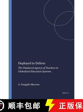 预订 Deployed to Deliver: The Displaced Agency of Teachers in Globalised Education Systems [9789087903046]