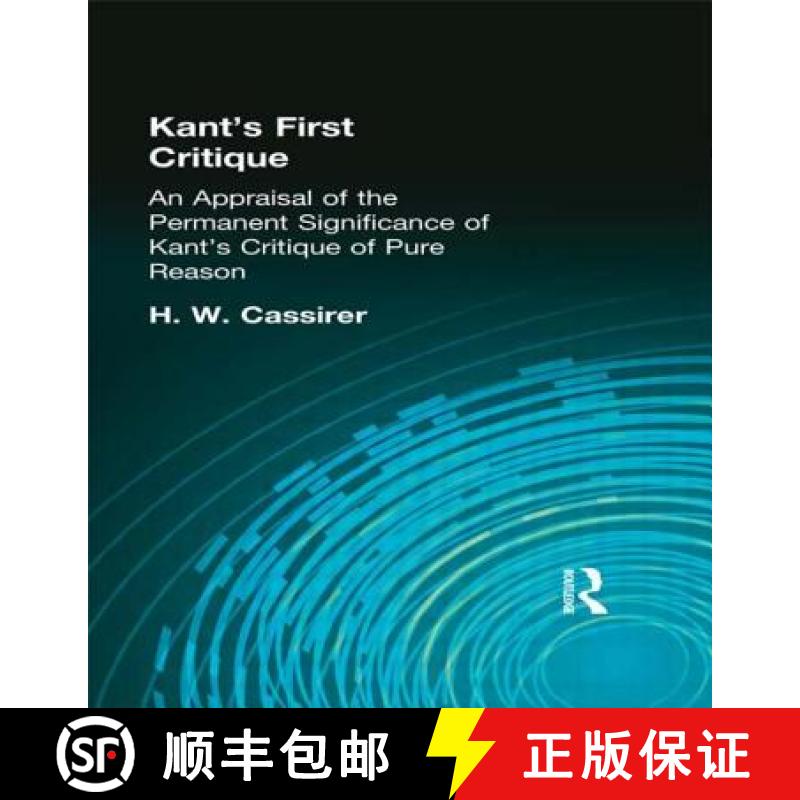 【3-4周达】Kant's First Critique: An Appraisal of the Permanent Significance of Kant's Critique of Pu... [9780415295857]