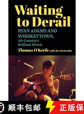 【3-4周达】Waiting to Derail: Ryan Adams and Whiskeytown, Alt-Country's Brilliant Wreck (Reissue) (Re... [9781510786417]