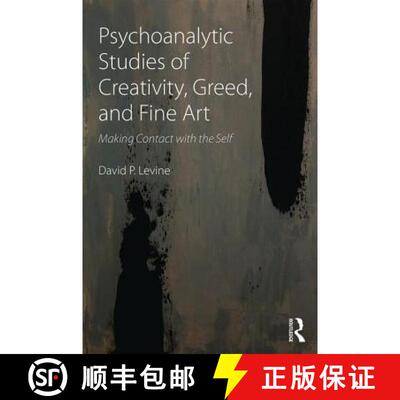 【3-4周达】Psychoanalytic Studies of Creativity, Greed, and Fine Art : Making Contact with the Self [9781138884779]