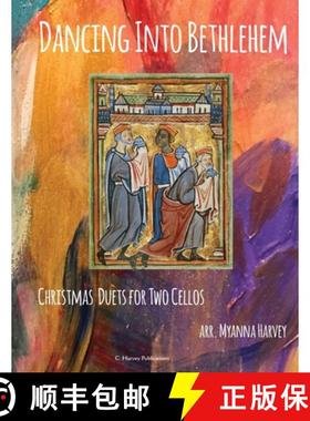 预订 Dancing Into Bethlehem, Christmas Duets for Two Cellos [9781635231816]