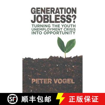 【3-4周达】Generation Jobless? : Turning the youth unemployment crisis into opportunity (1st ed. 2015) [9781349477548]