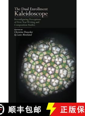 【3-4周达】The Dual Enrollment Kaleidoscope: Reconfiguring Perceptions of First-Year Writing and Comp... [9781646422524]
