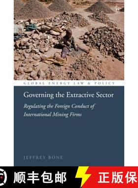 预订 Governing the Extractive Sector: Regulating the Foreign Conduct of International Mining Firms [9781509944750]