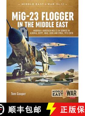 【3-4周达】Mig-23 Flogger in the Middle East: Mikoyan I Gurevich Mig-23 in Service in Algeria, Egypt,... [9781912390328]